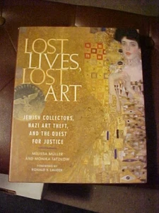 Lost Lives, Lost Art : Jewish Collectors, Nazi Art Theft, and the Quest - Picture 1 of 1