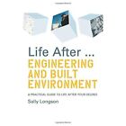 Life After... Engineering and Built Environment: A Prac - Paperback NEW Longson,
