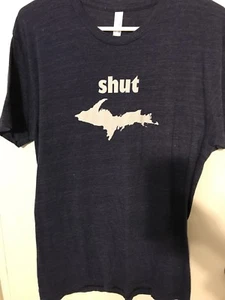 Shut UP Michigan Made Premium T-Shirt Large Da U.P. State Upper Peninsula - Picture 1 of 1