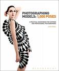 Photographing Models: 1000 Poses: A Practical Sourcebook For Aspiring And Profes