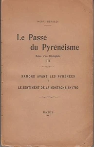 Henri BERALDI Le Passé du Pyrénéisme III Le Sentiment de la Montagne en 1780.... - Picture 1 of 2