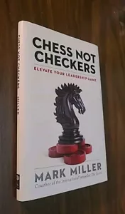 Chess Not Checkers : Elevate Your Leadership Game by Mark Miller (2015,... - Foto 1 di 9