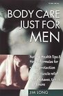 Body Care Just for Men, Long, Jim, Used; Good Book