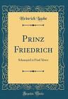 Prinz Friedrich: Schauspiel in Fnf Akten (Klassiker