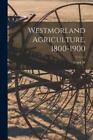 Frank W 1866-1922 Garnett Westmorland Agriculture, 1800-1900 (Paperback)