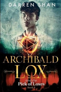 Archibald Lox and the Pick of Loxes: Archibald Lox series, book 8 by Darren Shan - Picture 1 of 1