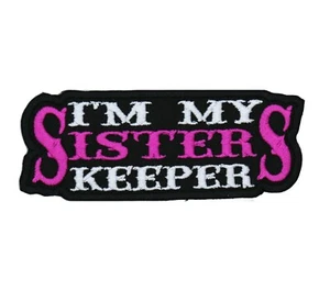 I'm My Sister's Keeper embroidered BIKER iron/sew on 3/$10 2/$7 2+ ships free - Picture 1 of 1