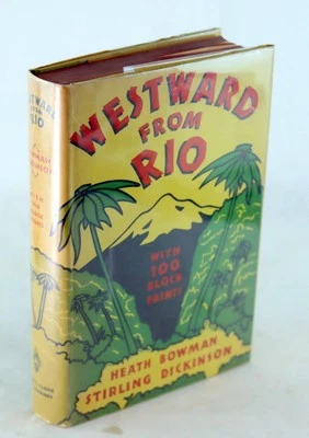 Heath Bowman & Stirling Dickinson 1st Ed 1936 Westward From Rio Hardcover w/DJ - Image 1 of 4