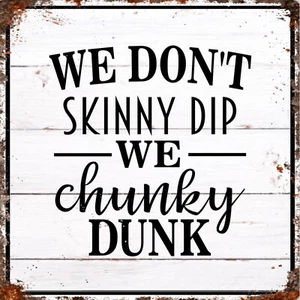 Dont Skinny Dip Chunky Dunk Hot Tub Fun Quote Pub Shed Bar Man Cave Metal SIGN - Picture 1 of 1