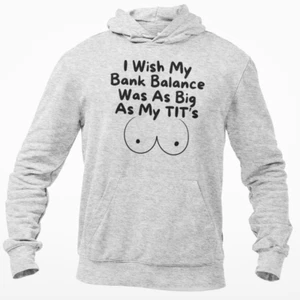 Novelty Big Boob Hoodie I Wish My Bank Balance Was As Big As My Tts Hooded top - Picture 1 of 4