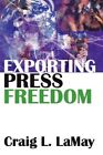 Exporting Press Freedom By Lamay New 9781412810531 Fast Free Shipp Pb
