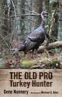 The Old Pro Turkey Hunter by Gene Nunnery: New