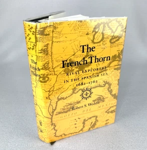The French Thorn: Rival Explorers in the Spanish Sea, 1682-1762 by Robert Weddle - Bild 1 von 8