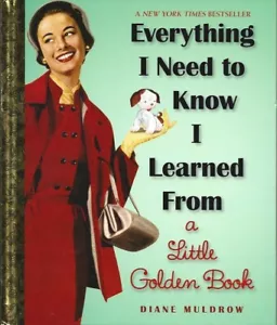 EVERYTHING I NEED TO KNOW I LEARNED FROM LITTLE GOLDEN BOOKS; HC, 2013 - Foto 1 di 8
