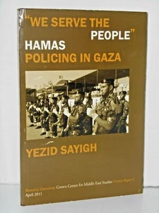 We Serve the People - Hamas Policing in Gaza by Yezid Sayigh (L/N) - Foto 1 di 1