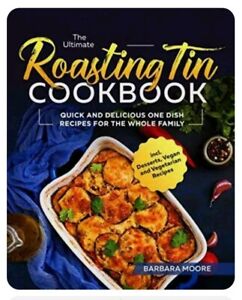 The Ultimate Roasting Tin Cookbook Quick and Delicious One by Barbara Moore NEW