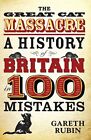 The Great Cat Massacre: A History of Britain in 100 Mistakes - Rubin, Gareth...