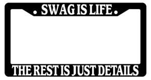 Black License Plate Frame Swag Is Life The Rest Is Just Details Auto Accessory - Picture 1 of 1
