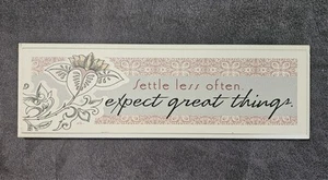 Settle Less Often Expect Great Things Plaque 8.5" X 2.75" - Picture 1 of 2
