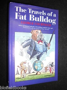 SIGNED COPY: Travels of a Fat Bulldog by George Courtauld - 1996 - Political HB - Picture 1 of 3