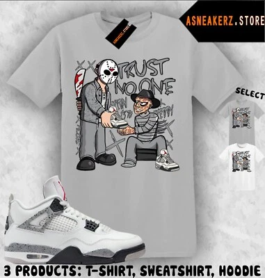Shirt Match AJ 4 White Cement 2025 Sneaker Matching Trust No One Friday T-Shirt - Image 1 of 2