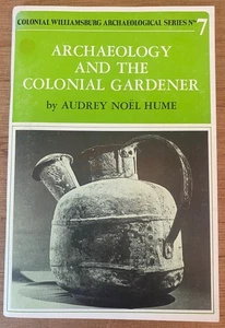 ARCHAEOLOGY & THE COLONIAL GARDENER by Audrey Noël Hume 1993 - Picture 1 of 12