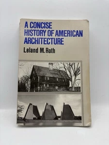 A Concise History of American Architecture by Leland M. Roth - Picture 1 of 2
