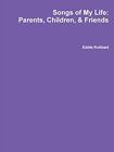 Songs Of My Life Parents Children And Friends Robbert 9781329967267 New