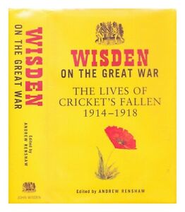 RENSHAW, ANDREW Wisden on the Great War : the lives of cricket's fallen, 1914-19