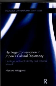 Heritage Conservation and Japan's Cultural Diplomacy: : Natsuko Akagawa - Picture 1 of 2