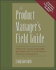 The Product Manager's Field Guide: ..., Gorchels, Linda