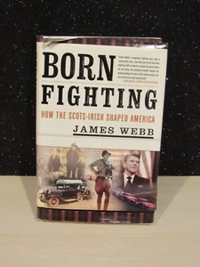 Born Fighting : How the Scots-Irish Shaped America by James Webb Jr. - Imagen 1 de 3