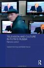 Television and Culture in Putin's Russia: Remot, Hutchings, Rulyova..