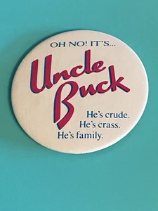 OH NO!IT’S Uncle Buck He’s crude.He’s crass.He’s family. 1989 Univ Stud Button - Picture 1 of 3