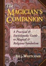 Sourcebook Ser.: The Magician's Companion : A Practical and Encyclopedic...