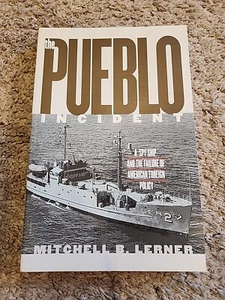 The Pueblo Incident: A Spy Ship and the Failure of American Foreign Policy by Mi - Picture 1 of 3