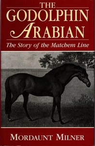 Godolphin Arabian: Story of the Matchem Line : Mordaunt Milner - Picture 1 of 2