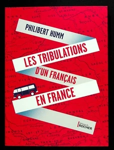 LES TRIBULATIONS D'UN FRANCAIS EN FRANCE - RECITS DE VOYAGE - P. HUMM - 05/2021 - Imagen 1 de 1