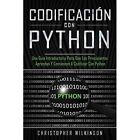 Codificacion con Python: Una guia introductoria para? q - Paperback NEW Wilkinso