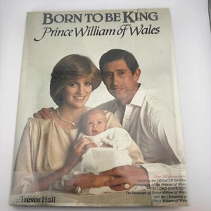 Born to Be King : Prince William of Wales by Trevor Hall HARDCOVER 1982 VINTAGE - Picture 1 of 10