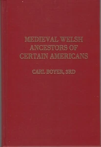 Medieval Welsh Ancestors of Certain Americans by Carl Boyer 3rd (2004) GENEALOGY - Picture 1 of 1