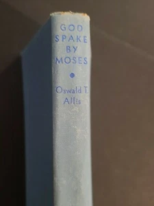 GOD SPAKE BY MOSES by OSWALD T. ALLIS - MARSHALL, MORGAN & SCOTT HC -1951 - Picture 1 of 6