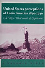 Vereinigte Staaten Perceptions Von Latin Amerika, 1850-1930 : ein Neues Wes