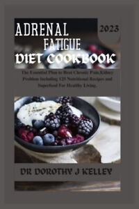 ADRENAL FATIGUE DIET COOKBOOK: The Essential Plan to Beat Chronic Pain NEW