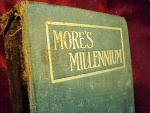 1908 édition ; More's Millennium: Being the Utopia of Sir Thomas More, acceptable