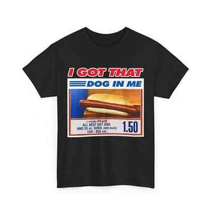 I Got That Dog In Me Funny Hotdog Meme Viral Quote T-Shirt - Picture 1 of 5