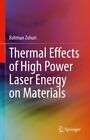 Thermal Effects of High Power Laser Energy on Materials, Hardcover by Zohuri,...