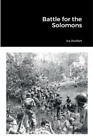 Ira Wolfert Battle for the Solomons (Paperback)