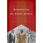 Rediscovering The Church Fathers: Who They Were And How - Paperback New Haykin,