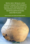 Simon Carlyle J Iron Age, Roman and Anglo-Saxon Settlement along the (Paperback)